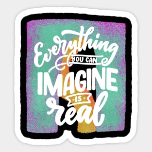 Everything you can imagine is real Sticker